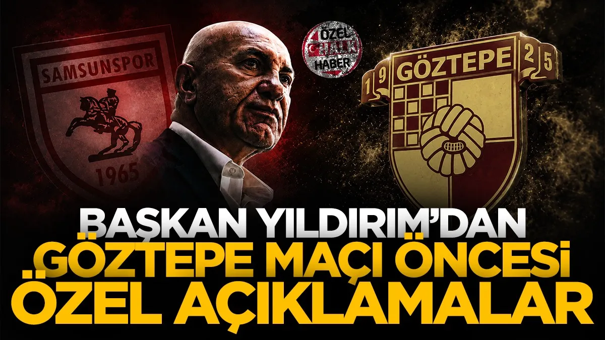 Samsunspor Başkanı Yüksel Yıldırım’dan Göztepe maçı öncesi önemli mesaj!