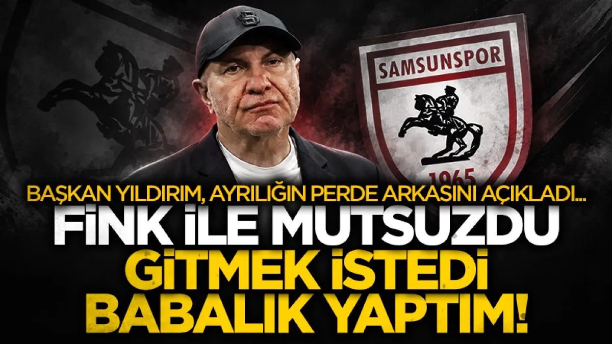 Samsunspor Başkanı Yüksel Yıldırım'dan Thomas Reis ve Fatih Yıldız açıklaması