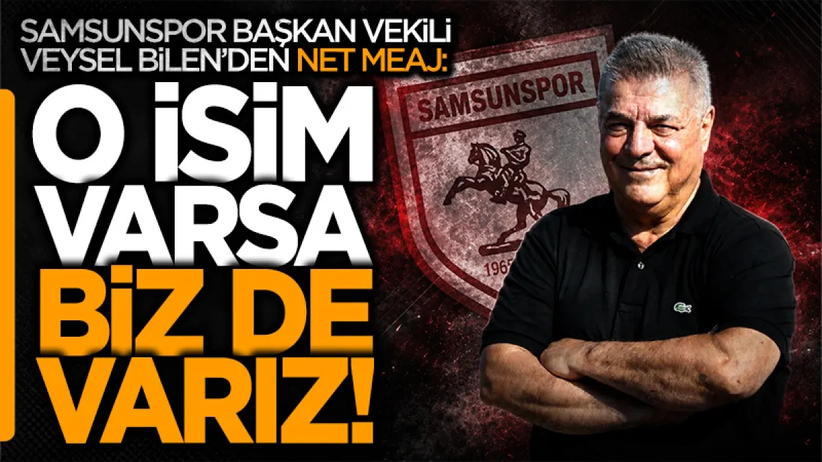 Samsunspor Başkanvekili Bilen: Başkanın yanında olmak boynumuzun borcu