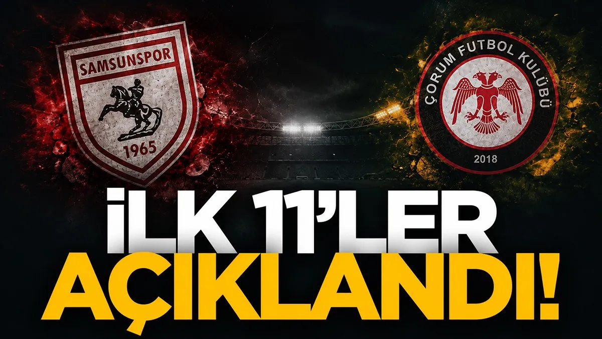 Samsunspor-Çorum FK maçının ilk 11'leri açıklandı
