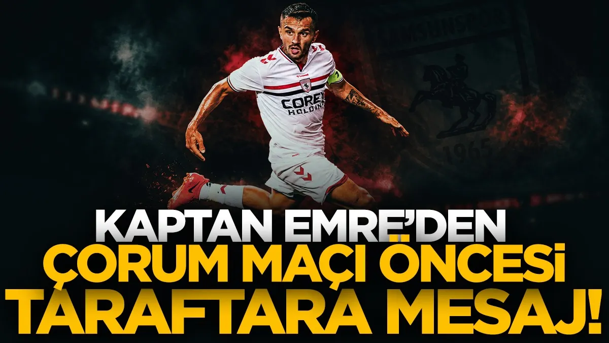 Samsunspor kaptanı Emre Kılınç’tan Çorum FK maçı öncesi taraftara mesaj!