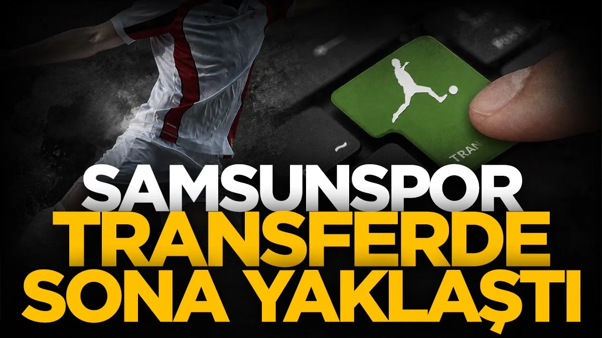 Samsunspor stoper transferinde sona yaklaştı