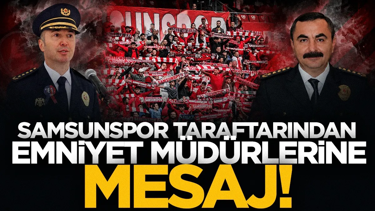 Samsunspor taraftar gruplarından emniyet müdürlerine mesaj: Arıbaş’a teşekkür, Aydın’a “hoş geldin”