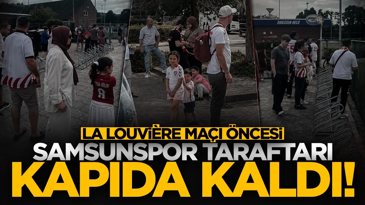 Samsunspor taraftarları RAAL La Louvière maçı öncesi kapıda kaldı!