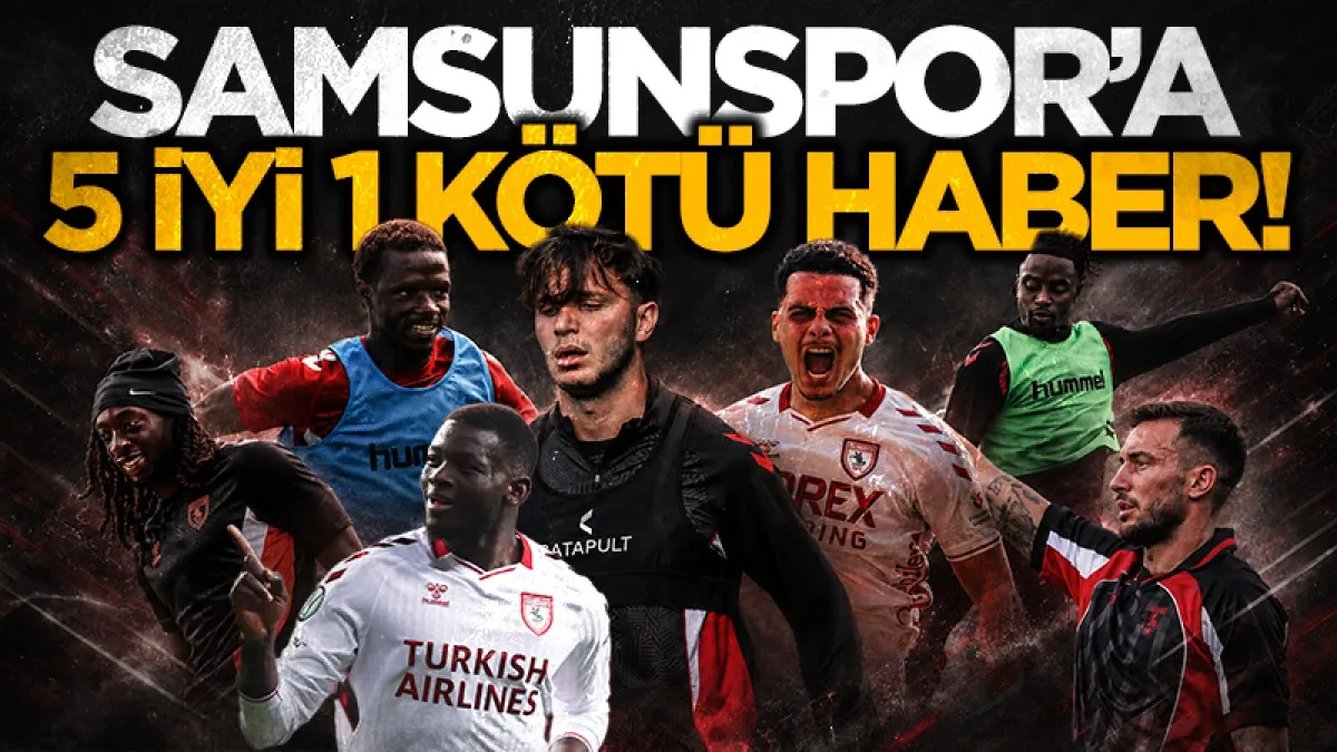 Samsunspor'a sakat oyunculardan 5 iyi 1 kötü haber
