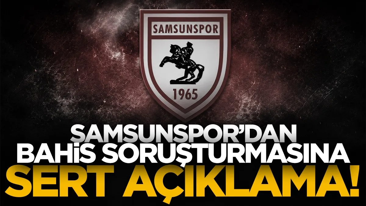 Samsunspor'dan bahis soruşturmasına itiraz: “Sevkler hukuka aykırı”