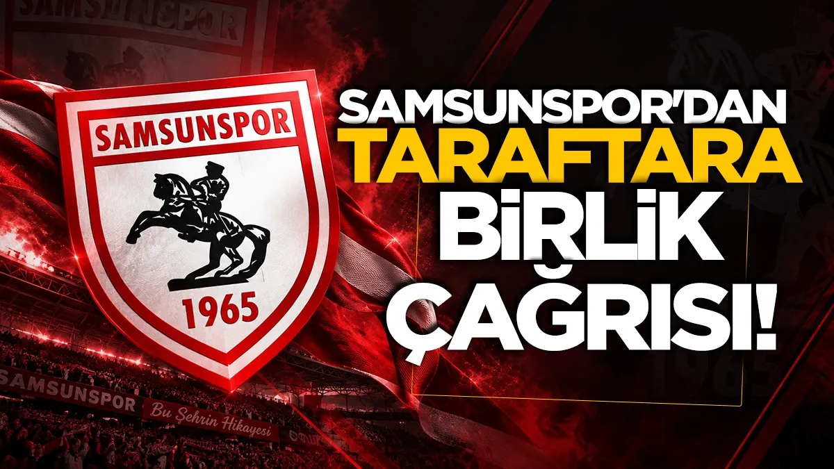 Samsunspor'dan taraftara birlik çağrısı: Kırgınlıkları geride bırakalım