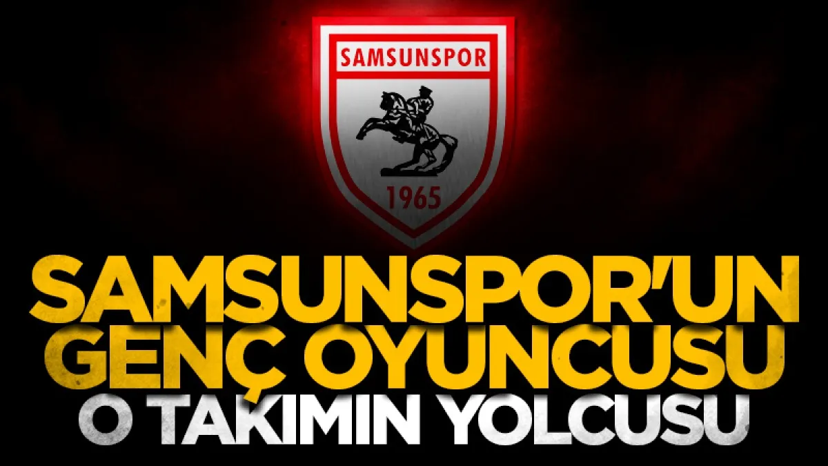 Samsunsporlu genç oyuncusu Muhammet Ali Özbaskıcı o takımın yolcusu
