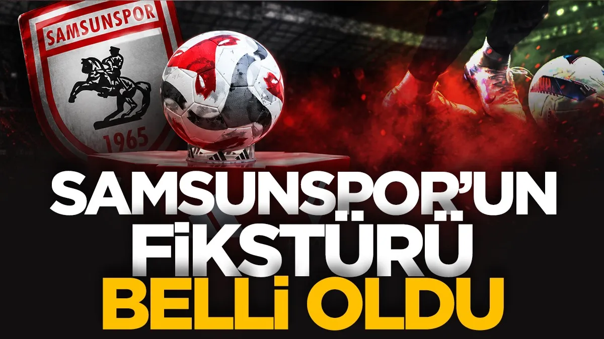 Samsunspor'un 2026-2027 sezonu fikstürü belli oldu!