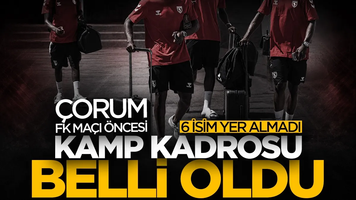 Samsunspor’un Çorum FK kamp kadrosu belli oldu! 6 eksik