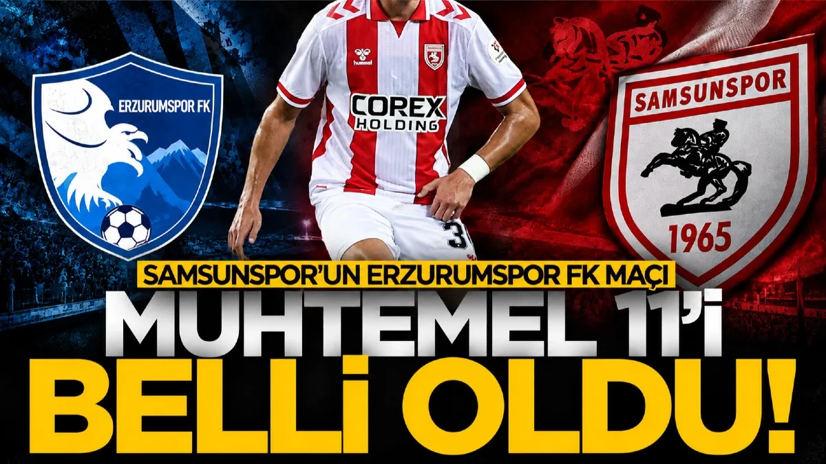Samsunspor’un Erzurumspor FK maçı muhtemel 11’i belli oldu