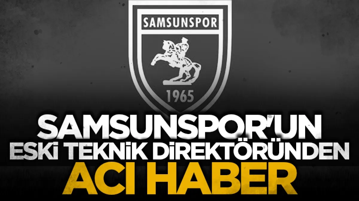 Samsunspor'un eski teknik direktöründen acı haber! Şükrü Goran hayatını kaybetti