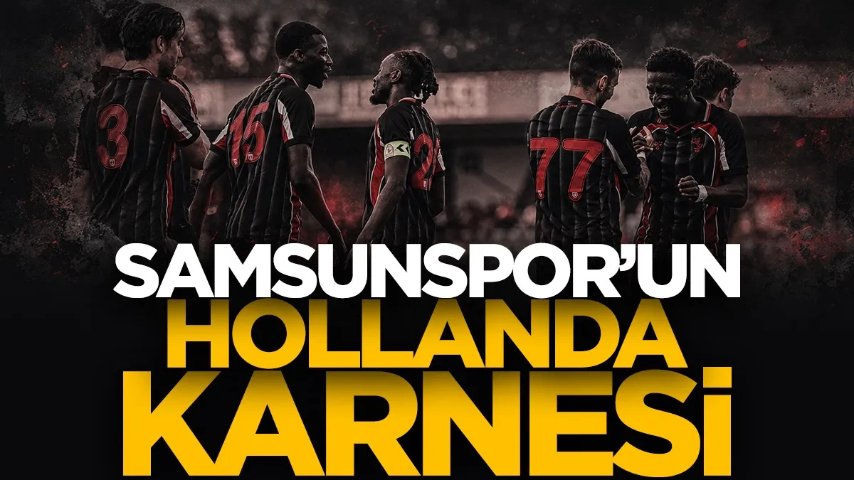 Samsunspor’un Hollanda kampı karnesi!
