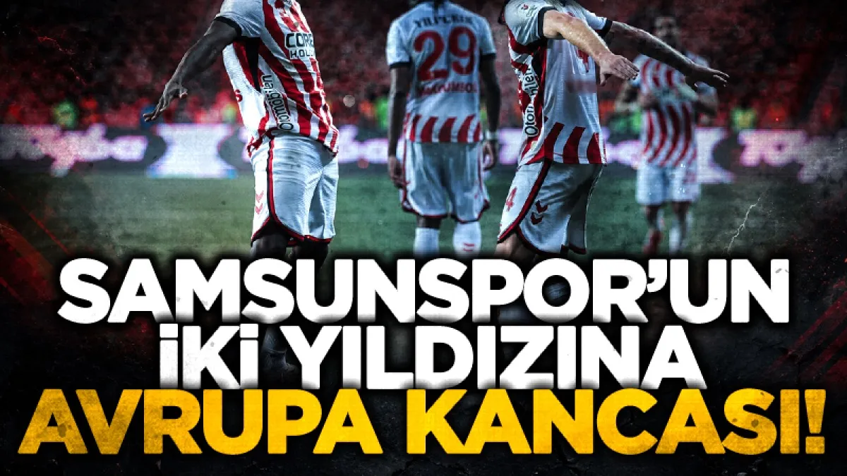 Samsunspor’un iki yıldızına Avrupa kıskacı! Yeni teklifler yolda