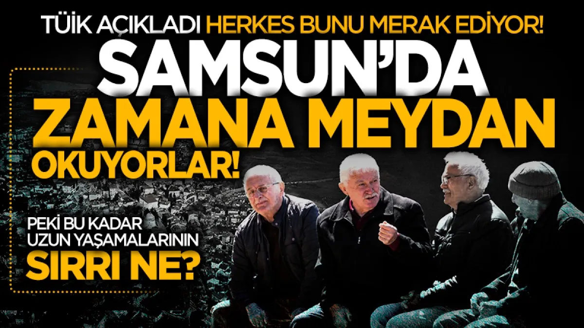 Samsun'un o ilçesinde yaşayanlar zamana meydan okuyor: Her 4 kişiden biri 65 yaş üstü