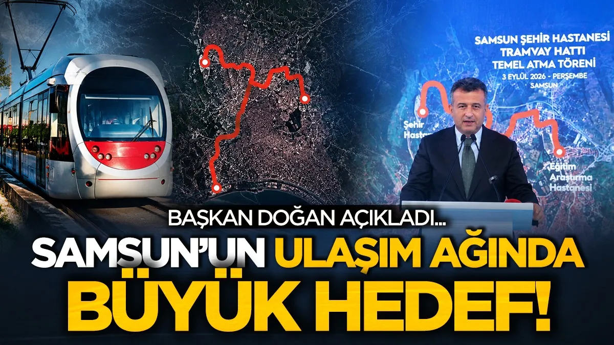 Samsun'un ulaşım ağında büyük hedef! Başkan Doğan açıkladı...