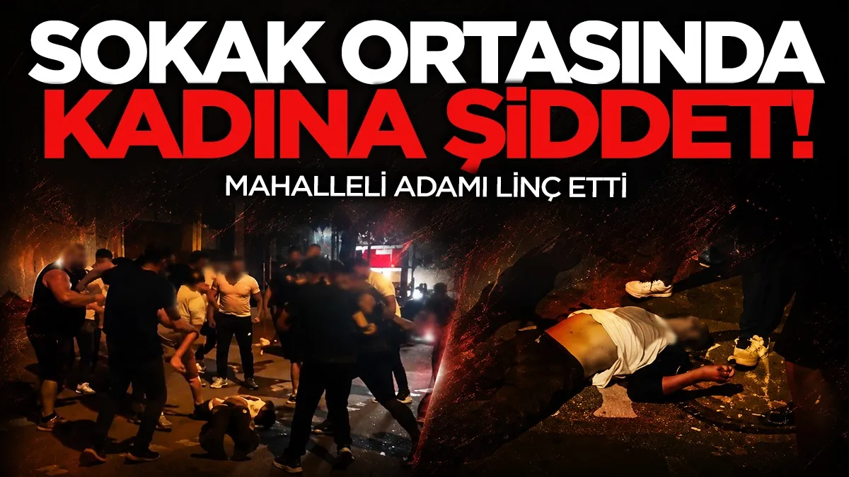 Sokak ortasında kadını darbeden adama mahalleli saldırdı