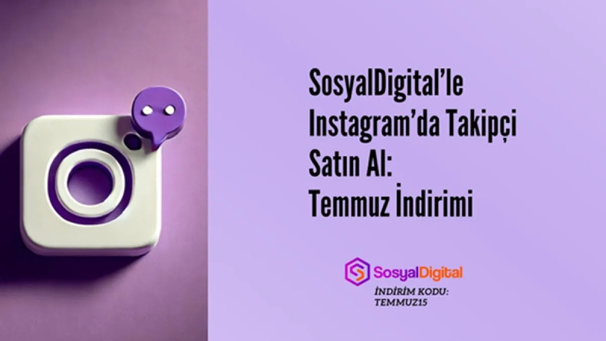 SosyalDigital’le Instagram’da Takipçi Satın Al: Temmuz İndirimi