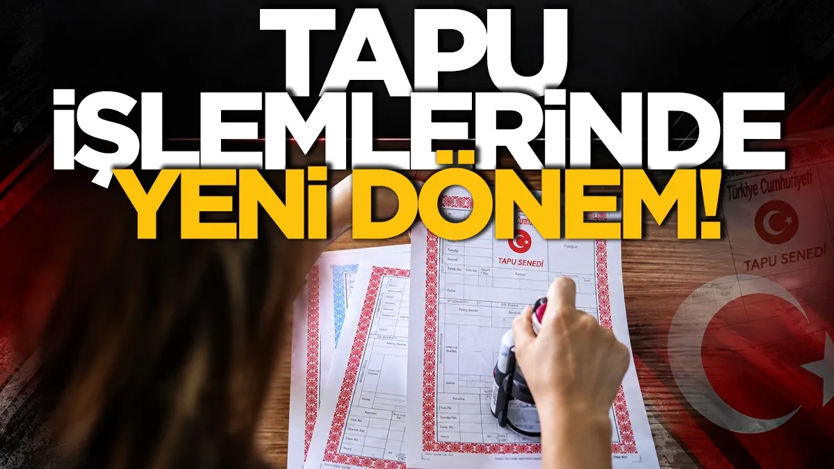 Tapu işlemlerinde yeni dönem: Ev alıp satacaklar dikkat!