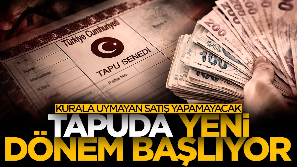 Tapu satışlarında yeni dönem! 1 Ekim’de başlıyor