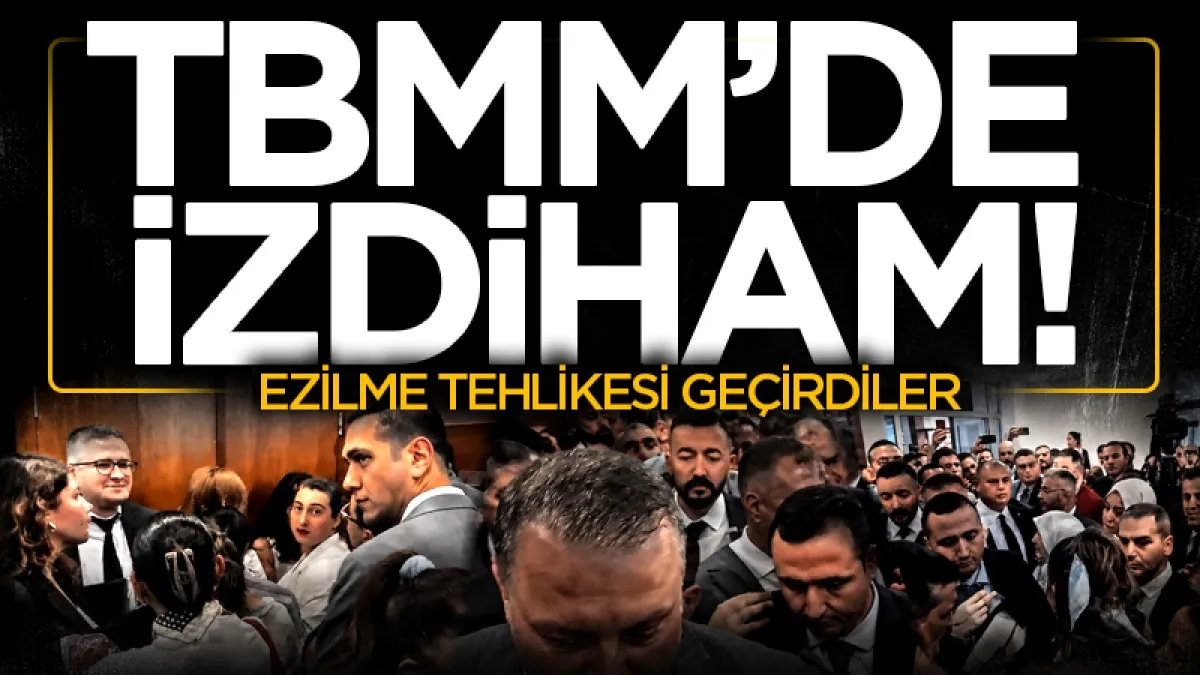 TBMM'de izdiham! Ezilme tehlikesi geçirdiler