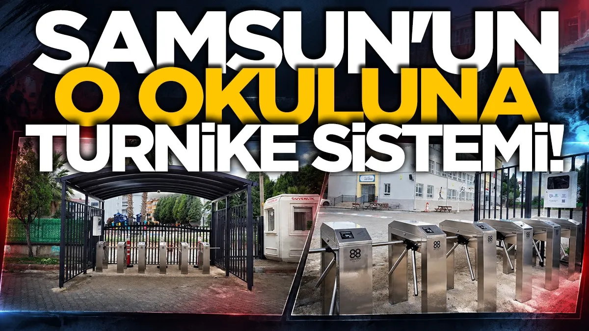 Tekkeköy’de okul güvenliği için yeni dönem: O okula turnike sistemi