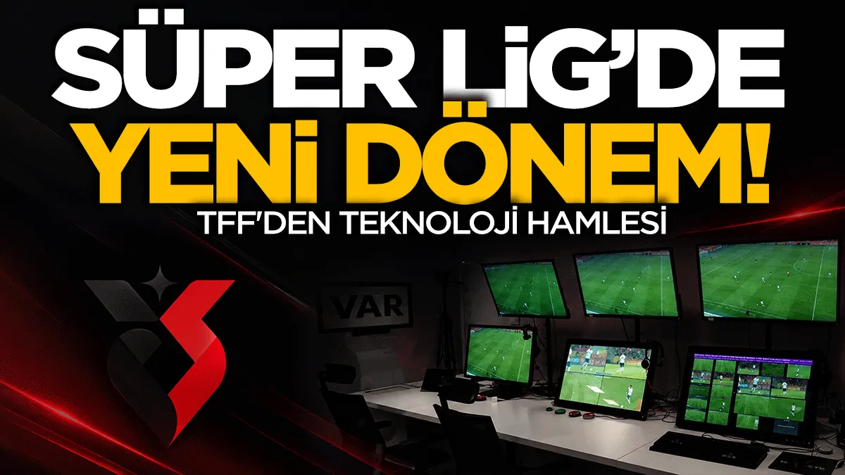 TFF’den 2026-2027 sezonuna teknoloji hamlesi