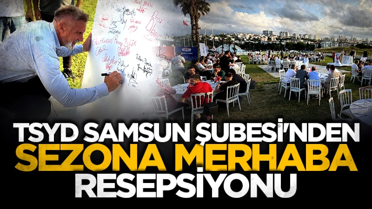 TSYD Samsun Şubesi'nden "Sezona Merhaba Resepsiyonu"