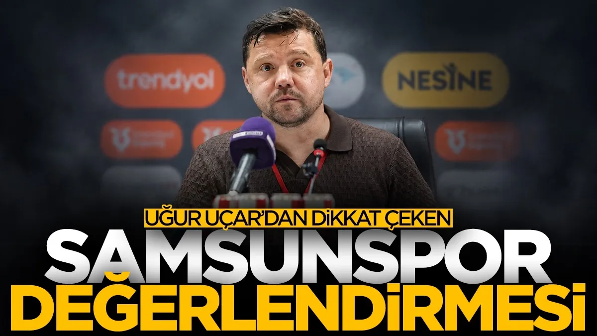 Uğur Uçar’dan Samsunspor maçı sonrası dikkat çeken sözler: “Fark açılabilirdi”