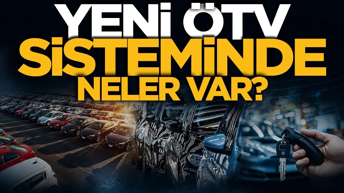 Yeni ÖTV sistemi yürürlüğe girdi: Hangi araçlar kapsamda?
