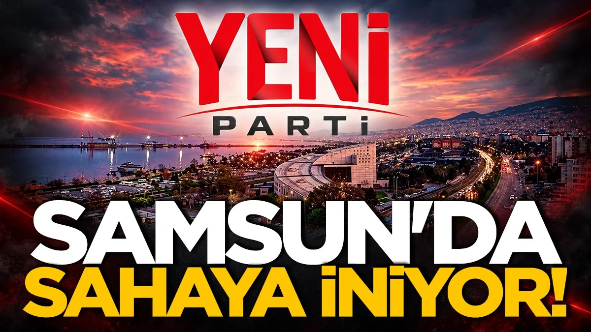 Yeni Parti Samsun'da sahaya iniyor: Tarihleri açıkladı