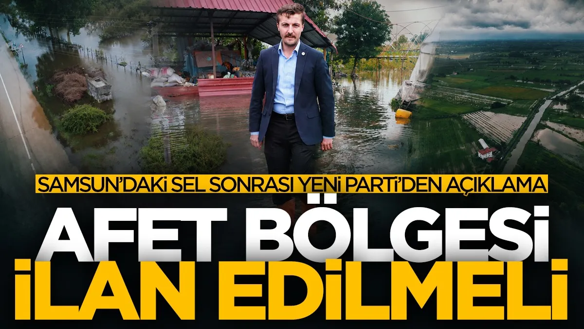 Yeni Parti’den Çarşamba çağrısı: “Ova afet bölgesi ilan edilmeli”