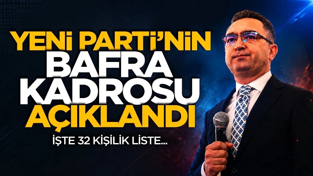 YENİ Parti’nin Bafra kurucu kadrosu açıklandı: İşte 32 kişilik liste...