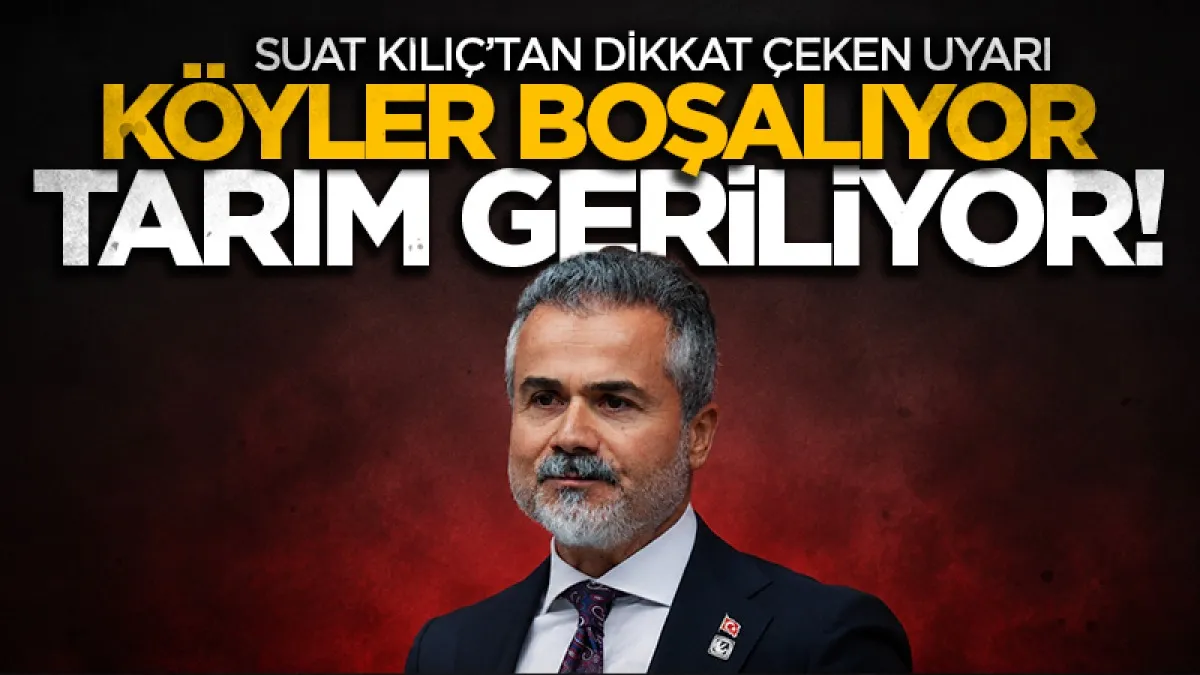 Yeniden Refah Partisi Genel Başkan Yardımcısı Suat Kılıç: Köyler boşalıyor, Tarım geriliyor