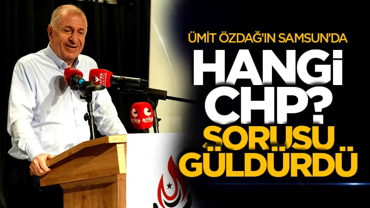 Zafer Partisi Genel Başkanı Özdağ’ın ‘Hangi CHP?’ sorusu güldürdü