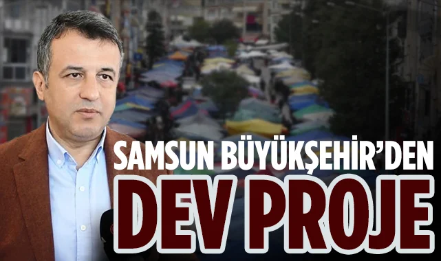 Samsun Büyükşehir'den Dev Proje: Modern Pazar ve Anneler Parkı Yenileniyor