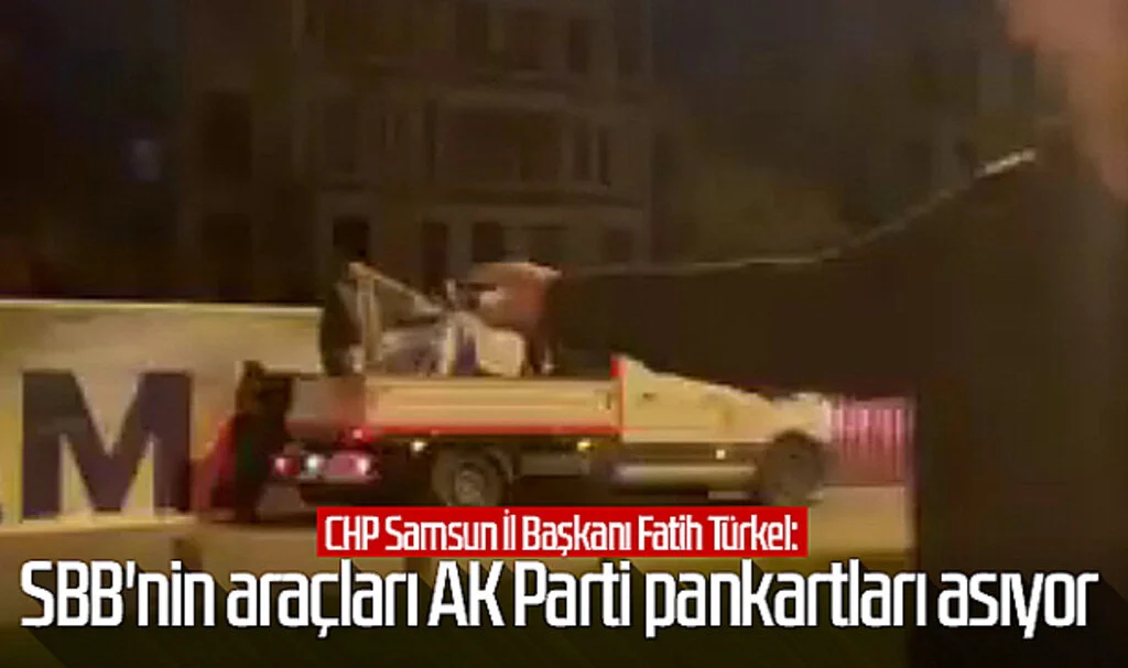 CHP Samsun İl Başkanı Fatih Türkel: SBB'nin araçları AK Parti pankartları asıyor 