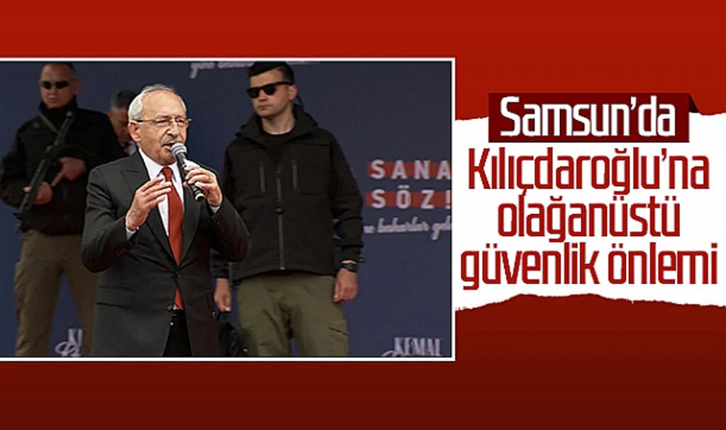 Samsun'da Kılıçdaroğlu'na olağanüstü güvenlik önlemi