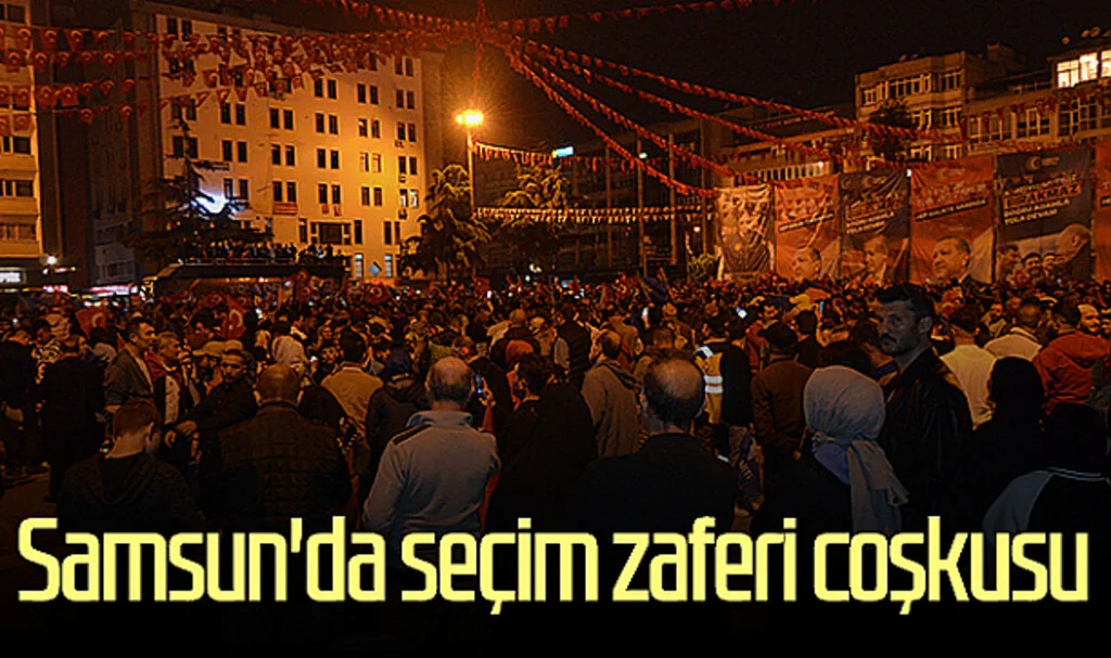Samsun'da Seçim Zaferi Coşkusu 