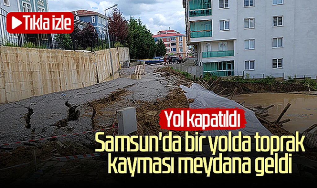Samsun'da bir yolda toprak kayması meydana geldi! Yol kapatıldı... Tıkla İzle