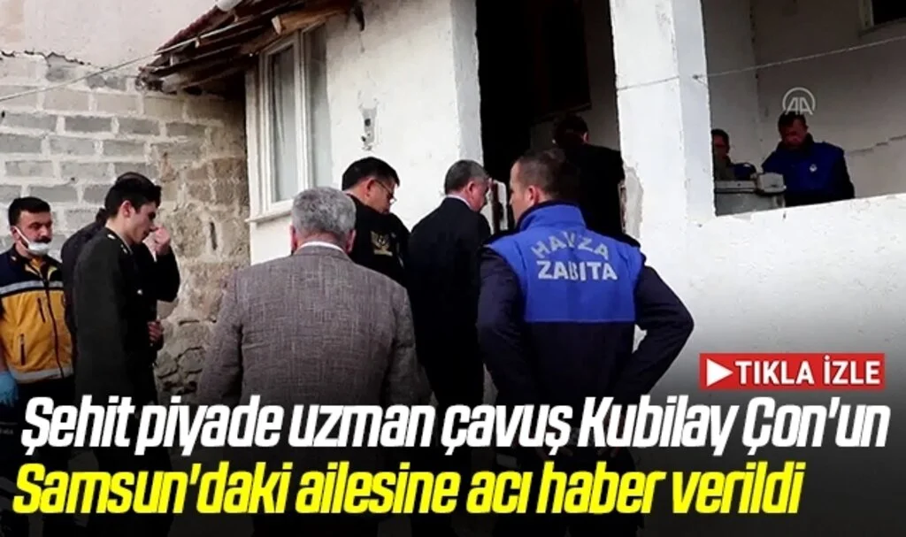  Şehit piyade uzman çavuş Kubilay Çon'un Samsun'daki ailesine acı haber verildi