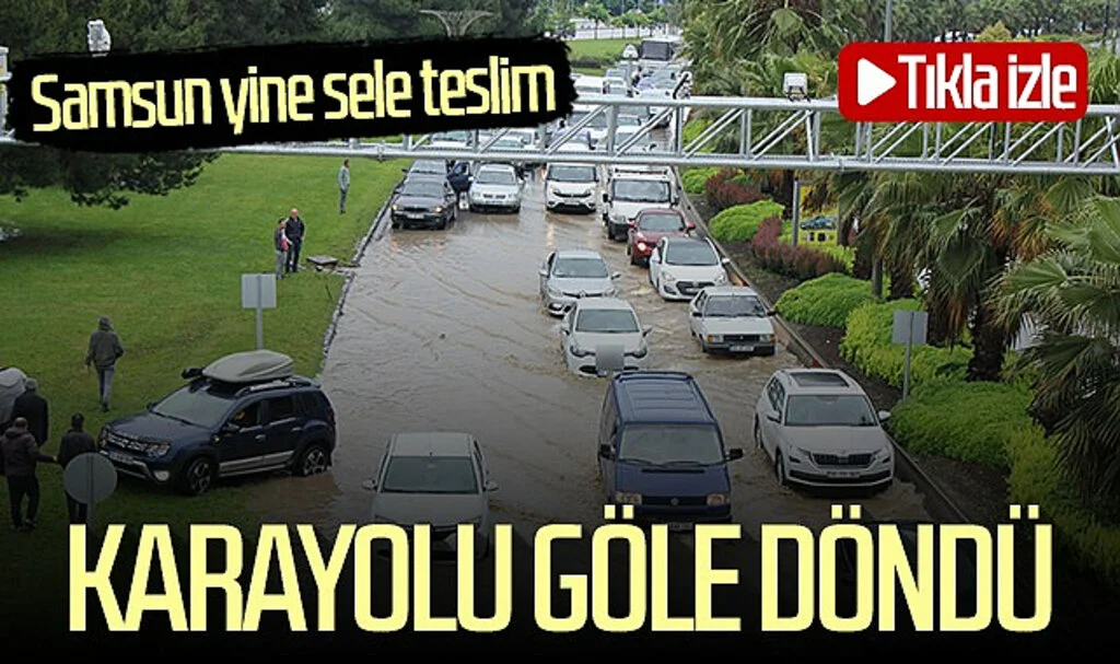Samsun yine sele teslim: Karayolu göle döndü! Tıkla izle...