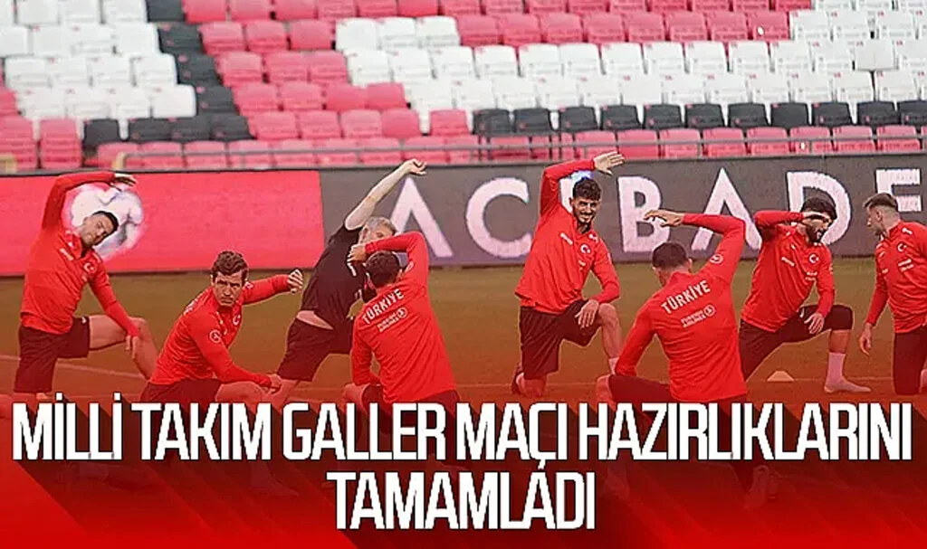 Milli Takım, Galler maçı hazırlıklarını tamamladı