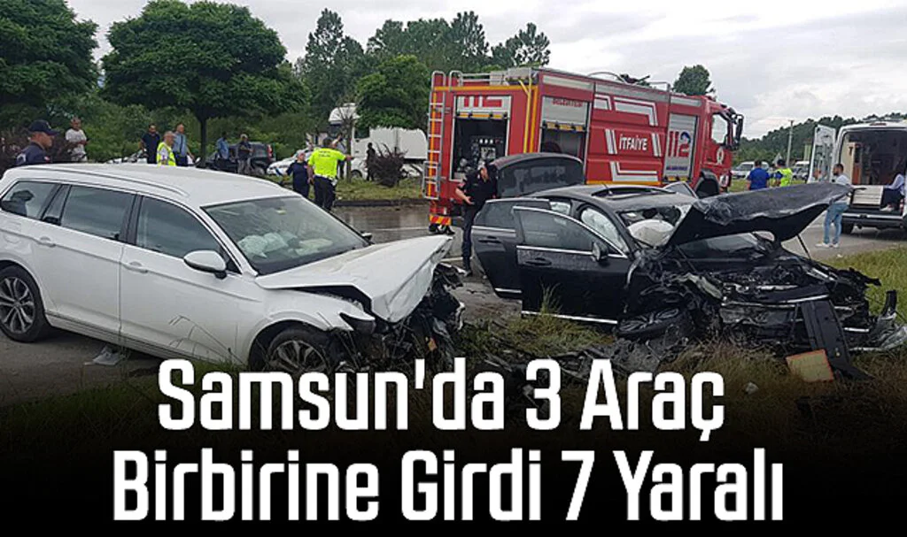 Samsun'da 3 Araç Birbirine Girdi: 7 Yaralı
