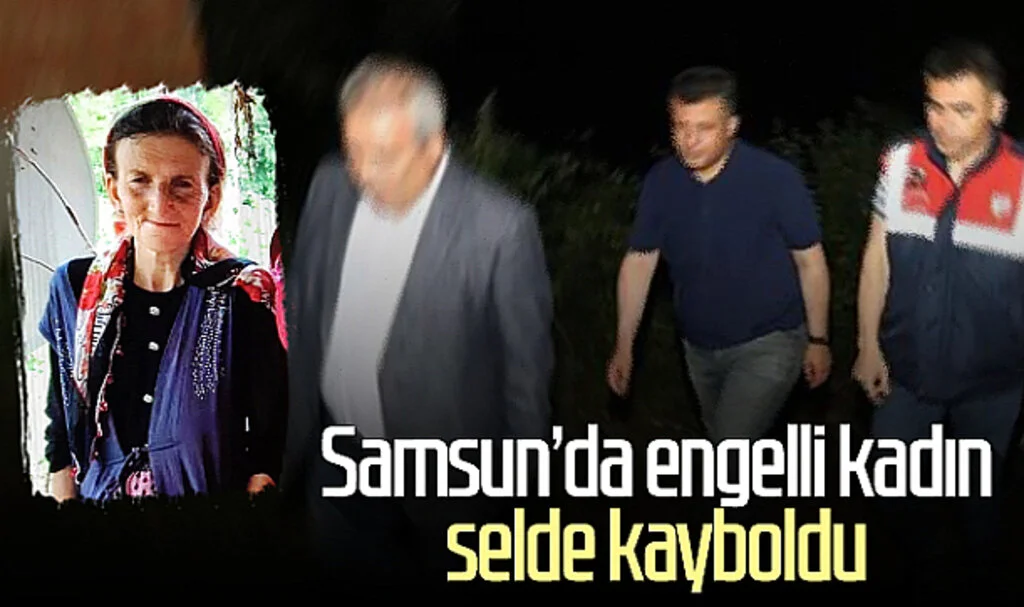 Samsun'da engelli kadın selde kayboldu
