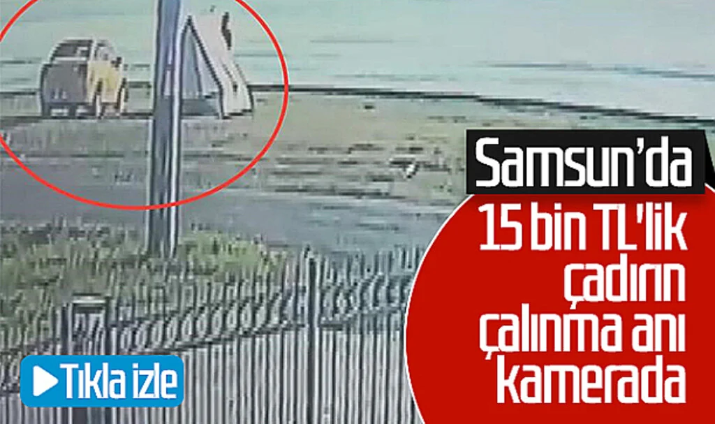 Samsun'da 15 bin TL'lik çadırın çalınma anı kamerada! Tıkla izle...