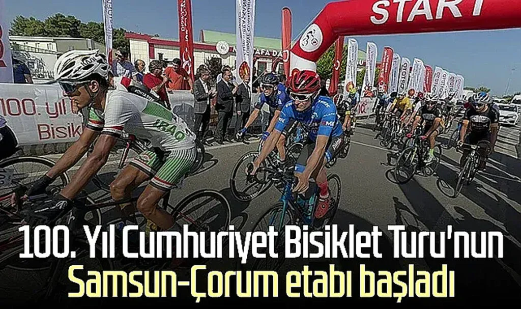 100. Yıl Cumhuriyet Bisiklet Turu'nun Samsun-Çorum etabı başladı