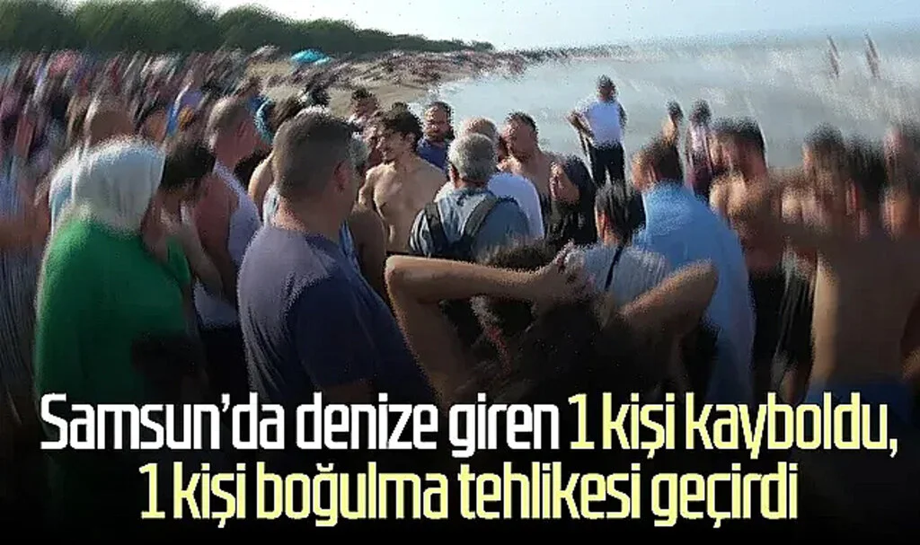 Samsun'da denize giren 1 kişi kayboldu, 1 kişi boğulma tehlikesi geçirdi