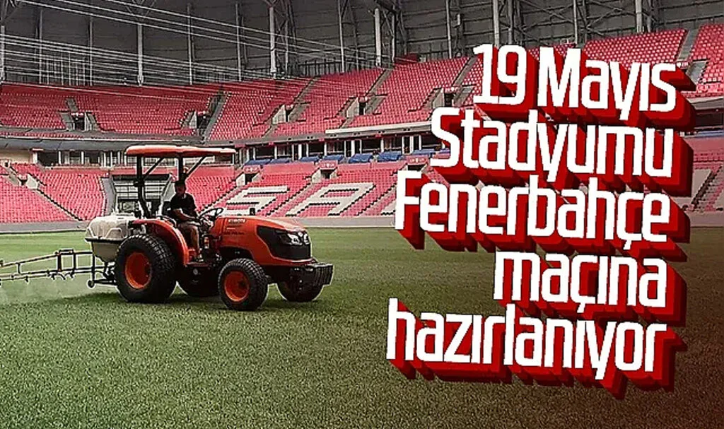 Samsun 19 Mayıs Stadyumu Fenerbahçe maçına hazırlanıyor