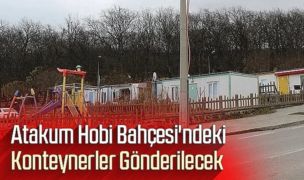 Atakum Hobi Bahçesi'ndeki Konteynerler Gönderilecek